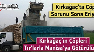 KIRKAĞAÇ’IN ÇÖP SORUNU SONA ERİYOR