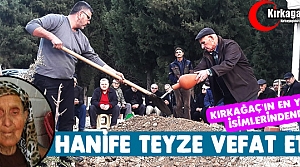 KIRKAĞAÇ’IN EN YAŞLI İSİMLERİNDEN HANİFE...