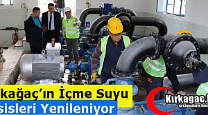 KIRKAĞAÇ’IN İÇME SUYU TESİSLERİ YENİLENİYOR