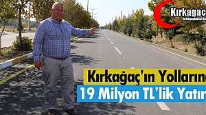 KIRKAĞAÇ'IN YOLLARINA 19 MİLYON TL'LİK YATIRIM