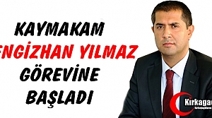 KIRKAĞAÇ KAYMAKAMI CENGİZHAN YILMAZ GÖREVİNE...