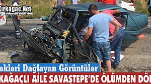 KIRKAĞAÇLI AİLE SAVAŞTEPE’DE ÖLÜMDEN DÖNDÜ