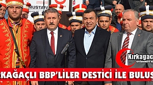 KIRKAĞAÇLI BBP'LİLER DESTİCİ İLE BULUŞTU