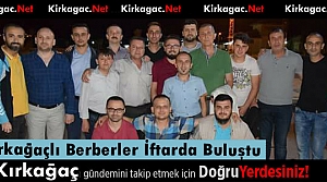 KIRKAĞAÇLI BERBERLER İFTARDA BULUŞTU