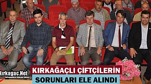 KIRKAĞAÇLI ÇİFTÇİLERİN SORUNLARI ELE ALINDI