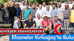 KIRKAĞAÇLI EFSANELER KIRKAĞAÇ’TA BULUŞTU(VİDEO)