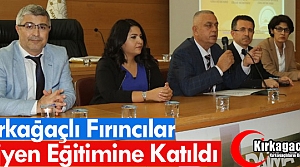 KIRKAĞAÇLI FIRINCILAR HİJYEN EĞİTİMİNE KATILDI