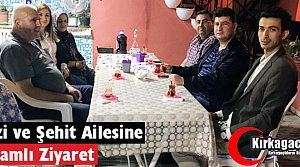 KIRKAĞAÇLI GAZİ ve ŞEHİT AİLESİNE ANLAMLI ZİYARET