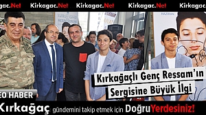 KIRKAĞAÇLI GENÇ RESSAM’IN SERGİSİNE BÜYÜK...