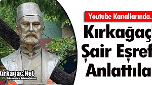 KIRKAĞAÇLI GENÇLER ŞAİR EŞREF’İ ANLATTILAR(VİDEO)