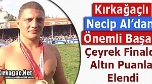 KIRKAĞAÇLI GÜREŞÇİ NECİP AL’DAN ÖNEMLİ...