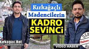 KIRKAĞAÇLI MADENCİLERDE KADRO SEVİNCİ(ÖZEL HABER)