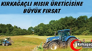 KIRKAĞAÇLI MISIR ÜRETİCİSİNE BÜYÜK FIRSAT