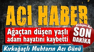 KIRKAĞAÇLI MUHTARIN ACI GÜNÜ