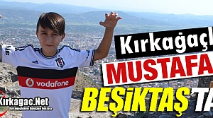 KIRKAĞAÇLI MUSTAFA BEŞİKTAŞ’TA