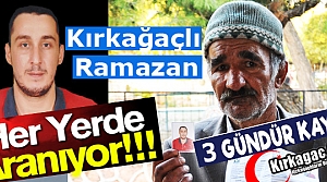 KIRKAĞAÇLI RAMAZAN 3 GÜNDÜR KAYIP