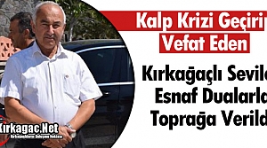 KIRKAĞAÇLI SEVİLEN ESNAF TOPRAĞA VERİLDİ