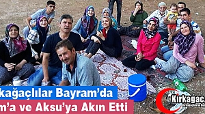 KIRKAĞAÇLILAR BAYRAM’DA ÇAM'A ve AKSU’YA AKIN...