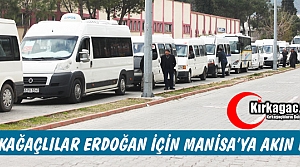 KIRKAĞAÇLILAR ERDOĞAN İÇİN MANİSA'YA AKIN ETTİ