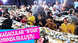 KIRKAĞAÇLILAR “İFTAR” HAYRINDA BULUŞTU