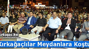 KIRKAĞAÇLILAR MEYDANLARA KOŞTU