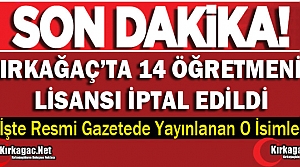 KIRKAĞAÇ'TA 14 ÖĞRETMENİN LİSANSI İPTAL EDİLDİ 