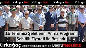 KIRKAĞAÇ’TA 15 TEMMUZ PROGRAMI ŞEHİTLİK ZİYARETİ...