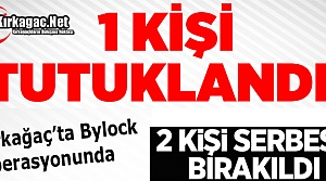 KIRKAĞAÇ'TA 1 KİŞİ TUTUKLANDI 2 KİŞİ SERBEST BIRAKILDI