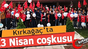 KIRKAĞAÇ'TA 23 NİSAN COŞKUSU