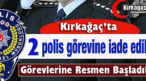 KIRKAĞAÇ'TA 2 POLİS GÖREVLERİNE İADE EDİLDİ