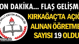 KIRKAĞAÇ’TA AÇIĞA ALINAN ÖĞRETMEN SAYISI 19...