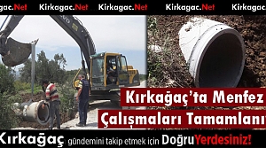 KIRKAĞAÇ’TA ASFALT ÖNCESİ MENFEZ ÇALIŞMALARI...