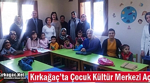 KIRKAĞAÇ'TA ÇOCUK KÜLTÜR MERKEZİ HİZMETE GİRDİ