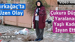 KIRKAĞAÇ’TA ÇUKURA DÜŞEN YAŞLI KADIN İSYAN...