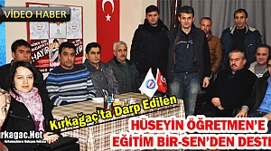 KIRKAĞAÇ’TA DARP EDİLEN ÖĞRETMENE EĞİTİM BİRSEN’DEN DESTEK