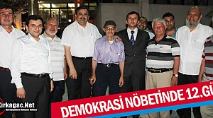 KIRKAĞAÇ’TA DEMOKRASİ NÖBETİNDE 12.GÜN