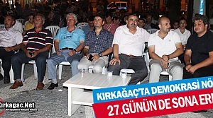 KIRKAĞAÇ'TA DEMORKASİ NÖBETİ 27.GÜNÜNDE SONA...