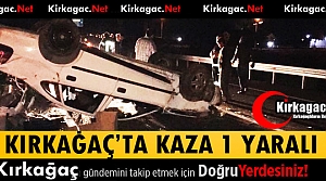 KIRKAĞAÇ'TA DİREĞE ÇARPAN OTOMOBİL TAKLA ATTI