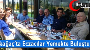 KIRKAĞAÇ’TA ECZACILAR YEMEKTE BULUŞTU