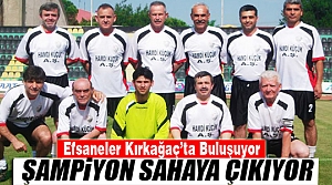 KIRKAĞAÇ’TA EFSANELER SAHAYA ÇIKIYOR