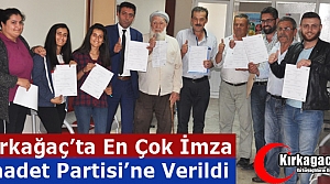 KIRKAĞAÇ’TA EN ÇOK İMZA SAADET’E