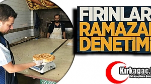 KIRKAĞAÇ'TA FIRINLARA RAMAZAN DENETİMİ