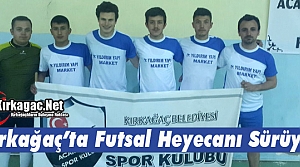 KIRKAĞAÇ'TA FUTSAL HEYECANI SÜRÜYOR