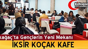 KIRKAĞAÇ’TA GENÇLERİN YENİ MEKÂNI İKSİR KOÇAK KAFE