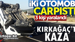 KIRKAĞAÇ'TA İKİ OTOMOBİL ÇARPIŞTI 3 YARALI