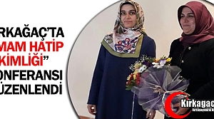 KIRKAĞAÇ’TA “İMAM HATİP KİMLİĞİ” KONFERANSI DÜZENLENDİ