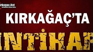 KIRKAĞAÇ’TA İNTİHAR