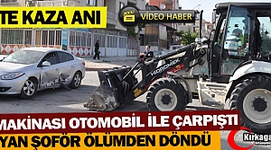 KIRKAĞAÇ’TA İŞ MAKİNASI OTOMOBİLLE ÇARPIŞTI(VİDEO)