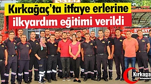 KIRKAĞAÇ’TA İTFAİYE ERLERİNE İLKYARDIM EĞİTİMİ...