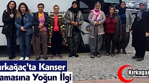 KIRKAĞAÇ’TA KANSER TARAMASINA YOĞUN İLGİ